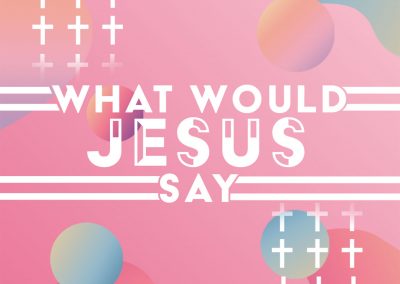 What Would Jesus Say