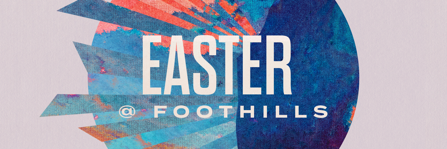 Easter at foothills happenings